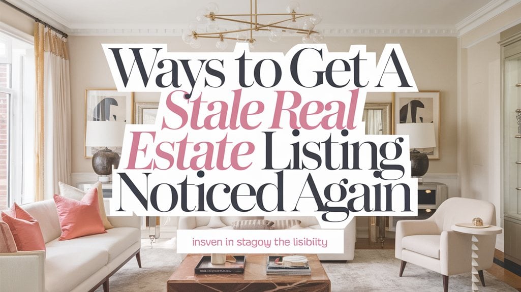 Get a Stale Real Estate Listing Noticed Again