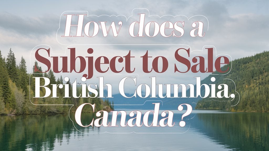 How Does a Subject to Sale Offer Work in British Columbia