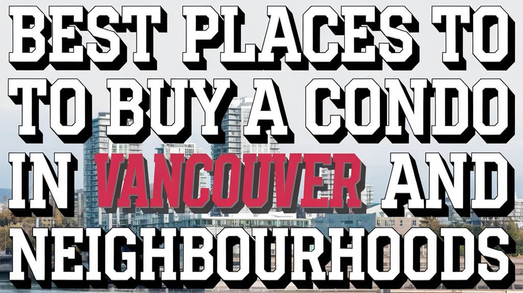 Best Places To Buy a Condo in Vancouver