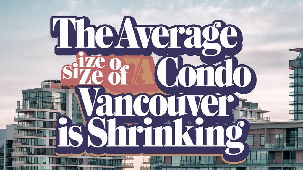The Average Size of a Condo in Vancouver in Shrinking